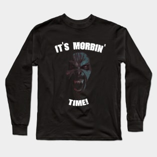 It's morbin' time! Long Sleeve T-Shirt